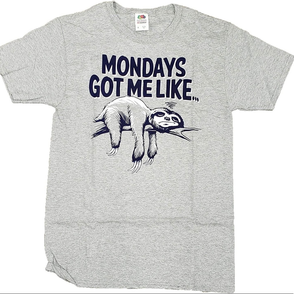 NWOT SLOTH MONDAYS GOT ME LIKE... Shirt